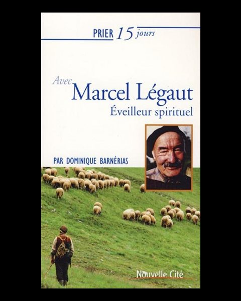 Prier 15 jours avec Marcel Légaut