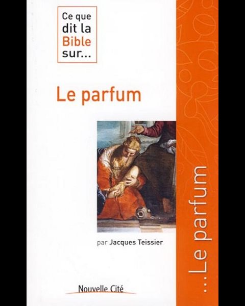 Ce que dit la Bible sur... Le parfum