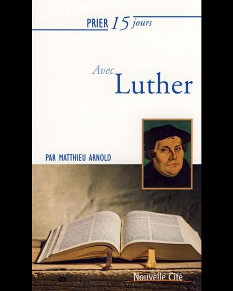 Prier 15 jours avec Luther