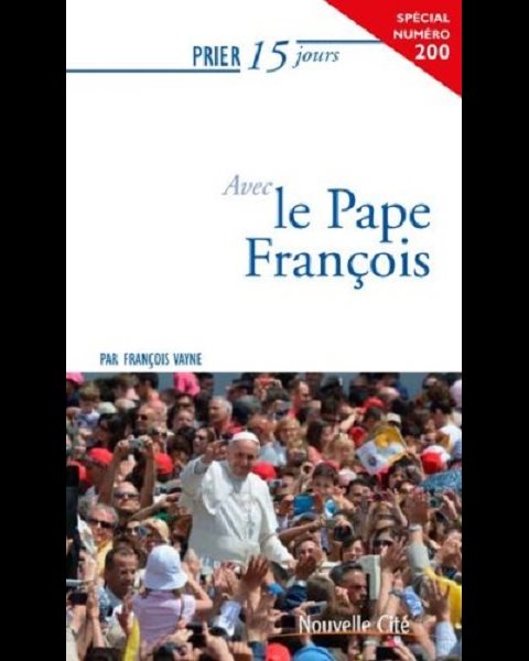 Prier 15 jours avec le Pape François