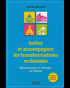 Initier et accompagner les transformations ecclésiales