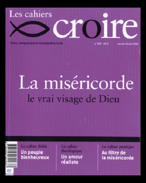 Cahiers Croire #303 - Janvier-Février 2016 - La miséricorde