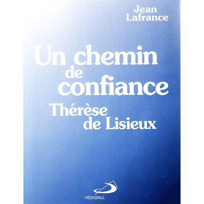 Un chemin de confiance - Thérèse de Lisieux