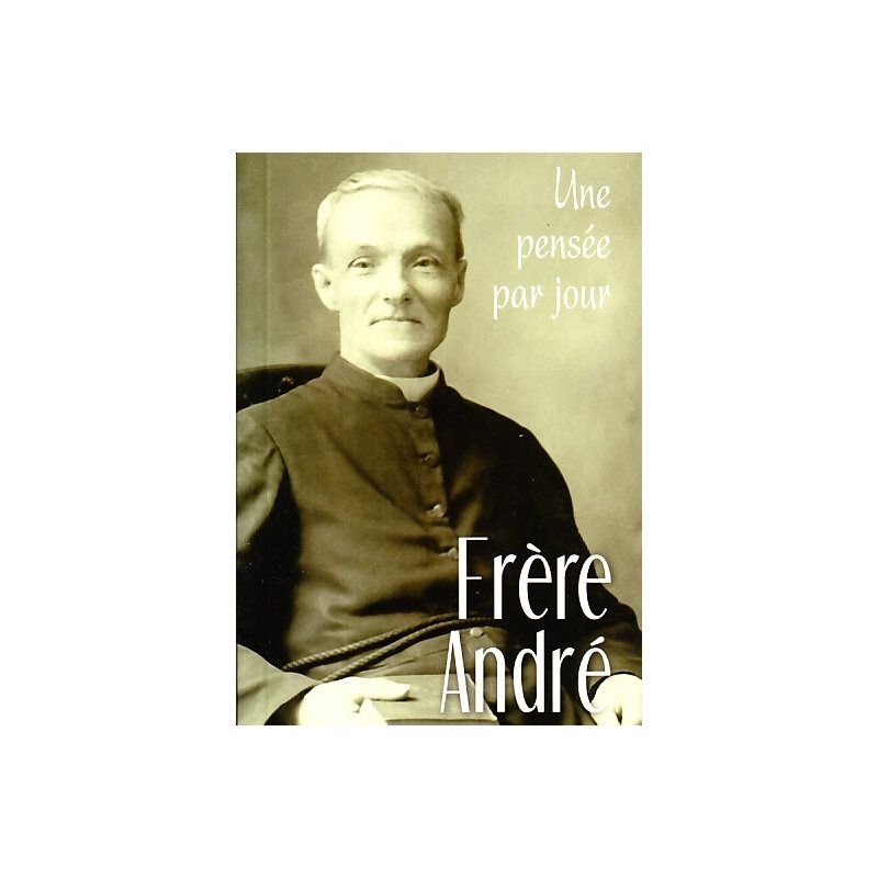 Frère André : Une pensée par jour