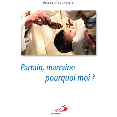 Parrain, marraine pourquoi moi? (French book)