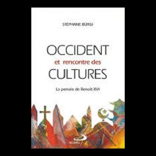 Occident et rencontre des cultures - La pensée de Benoît XVI