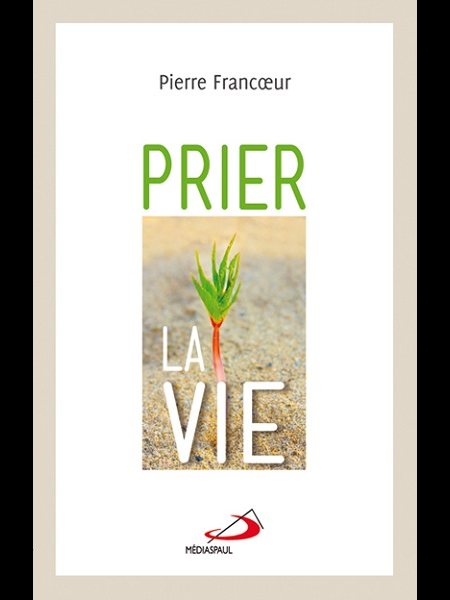 Prier la vie (French book)