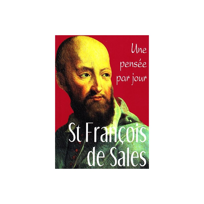Saint François de Sales: Une pensée par jour