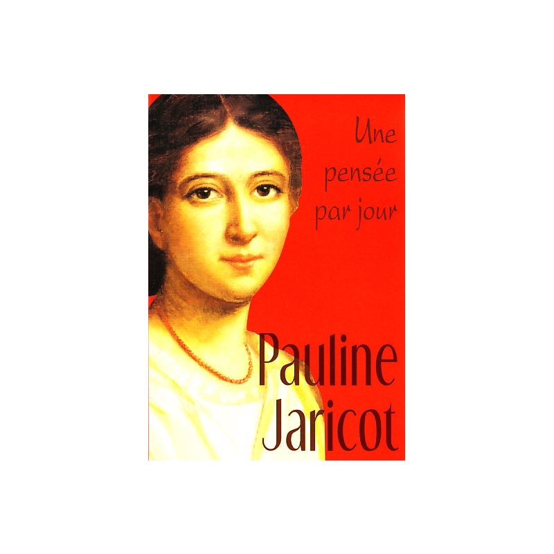 Pauline Jaricot: Une pensée par jour