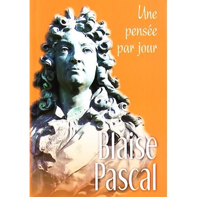 Blaise Pascal : une pensée par jour