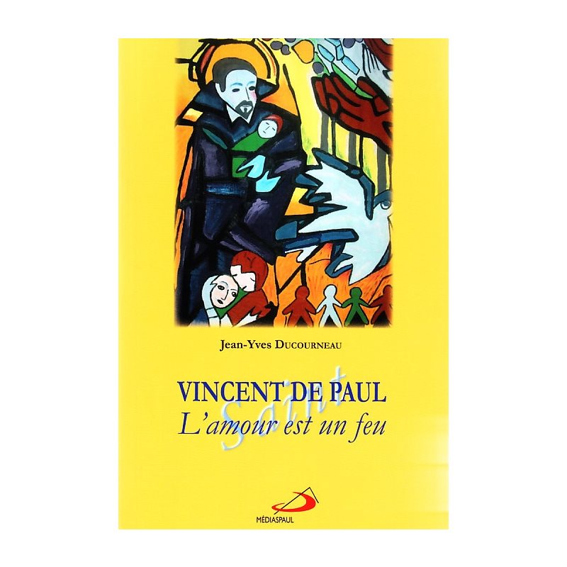 Vincent de Paul : L'amour est en feu