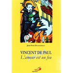 Vincent de Paul : L'amour est en feu