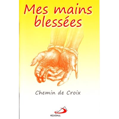 Mes mains blessées : chemin de croix (French book)