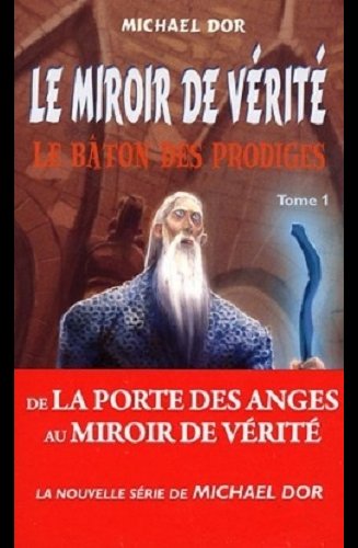 Miroir de vérité, Le - Le bâton des prodiges Tome1