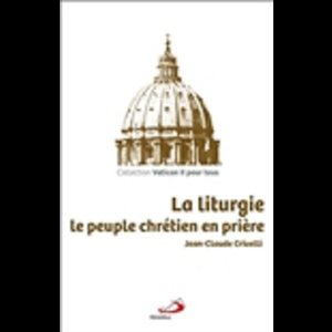 Liturgie, La : le peuple chrétien en prière (French book)