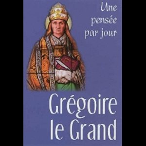 Grégoire le Grand: Une pensée par jour