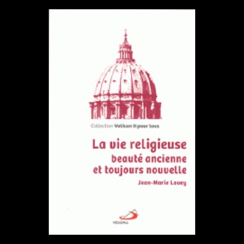 Vie religieuse beauté ancienne et toujours nouvelle, La