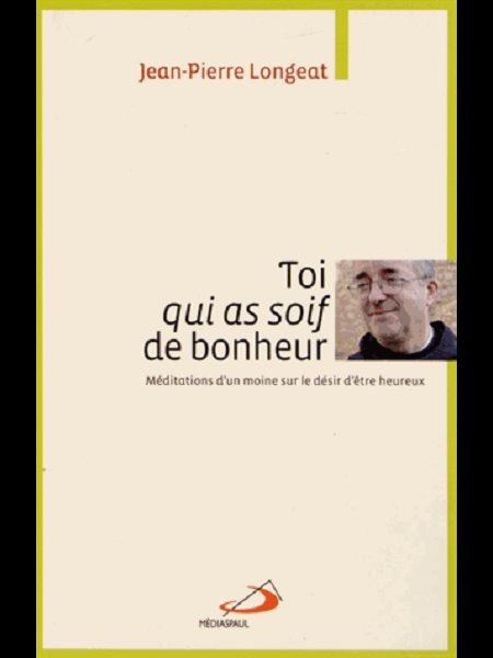 Toi qui as soif de bonheur (French book)