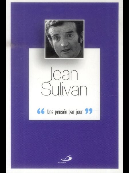 Jean Sullivan: Une pensée par jour
