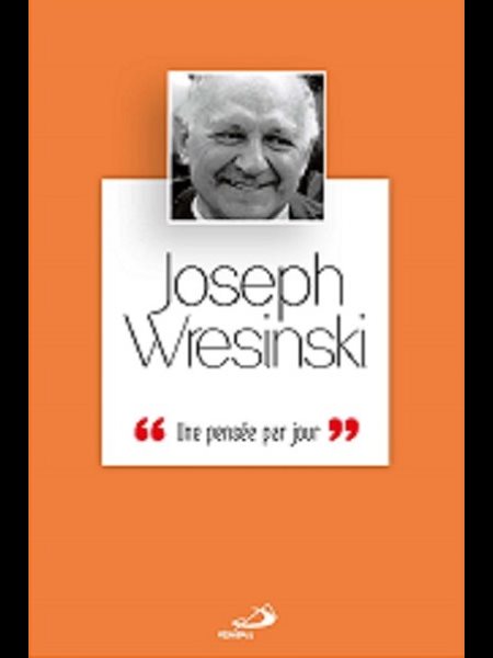 Joseph Wresinski: Une pensée par jour
