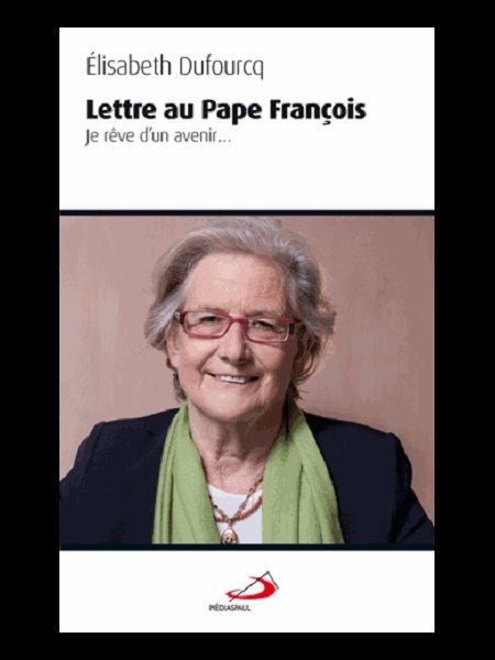 Lettre au Pape François : Je rêve d'un avenir...