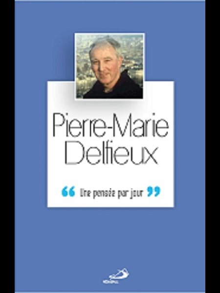 Pierre-Marie Delfieux: Une pensée par jour