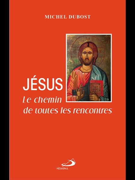 Jésus le chemin de toutes les rencontres