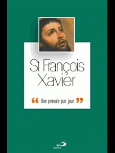 Saint Francois Xavier, une pensée par jour