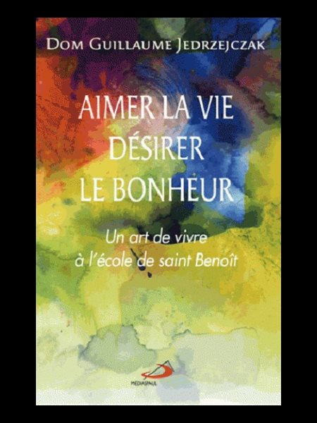 Aimer la vie, désirer le bonheur