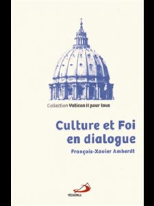 Culture et Foi en dialogue (Coll. Vatican II pour tous)