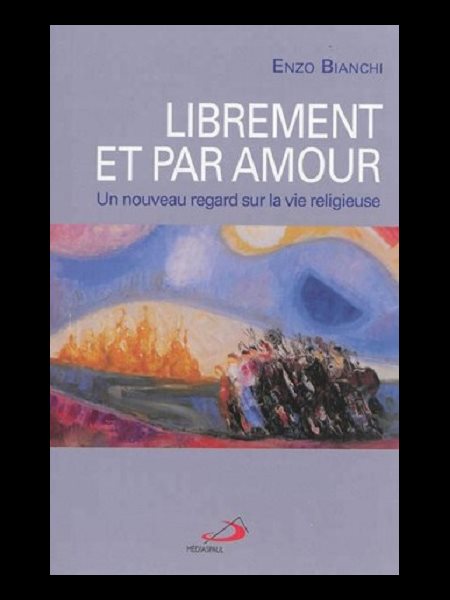 Librement et par amour : un nouveau regard sur la vie rel.