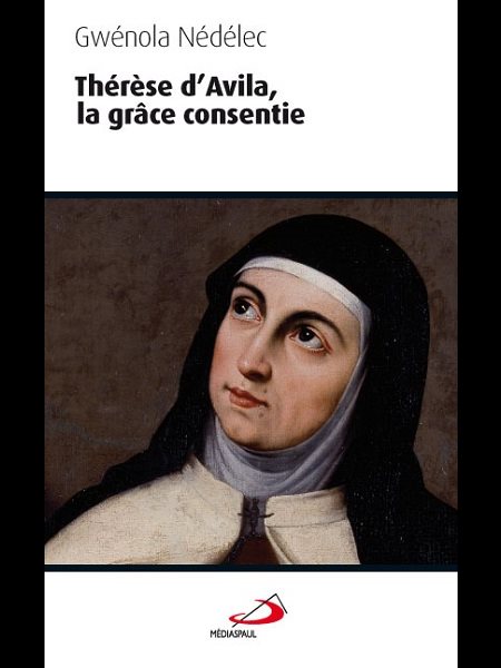 Thérèse d'Avila, la grâce consentie