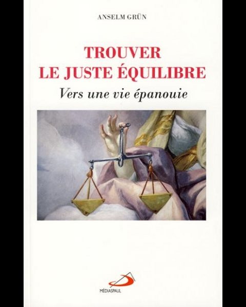 Trouver le juste équilibre - Vers une vie épanouie