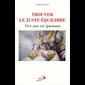 Trouver le juste équilibre - Vers une vie épanouie