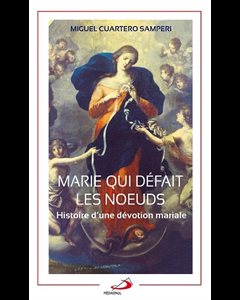 Marie qui défait les noeuds -Histoire d'une dévotion mariale