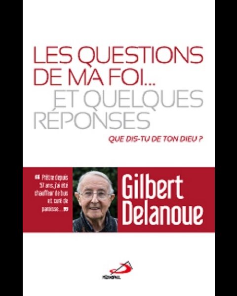 Questions de ma foi... et quelques réponses, Les