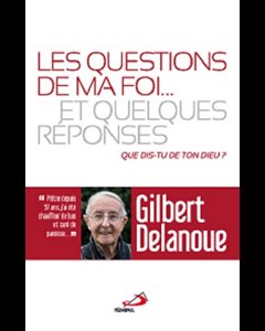 Questions de ma foi... et quelques réponses, Les