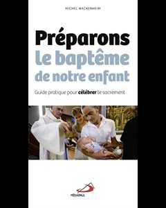 Préparons le baptême de notre enfant (Guide pratique)