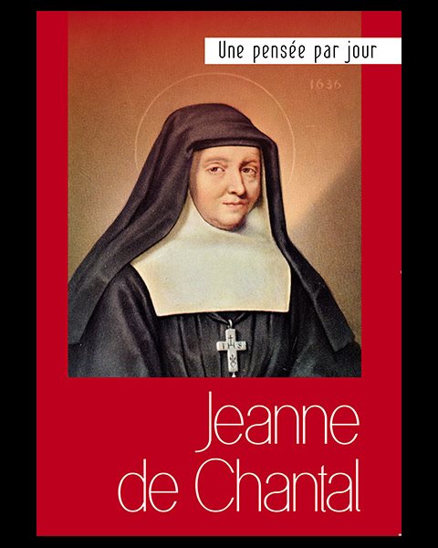 Jeanne de Chantal : Une pensée par jour