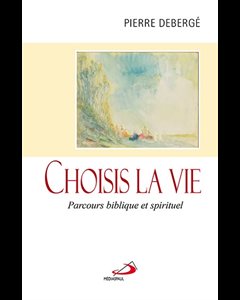 Choisis la vie : Parcours biblique et spirituel