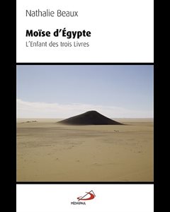 Moïse d'Égypte : L'enfant des trois Livres