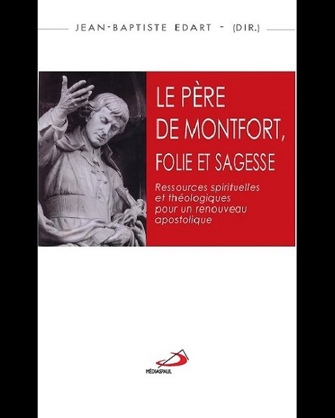 Père de Montfort, folie et sagesse, Le