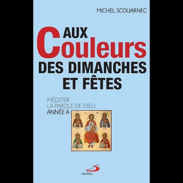 Aux couleurs des dimanches et fêtes - Année A