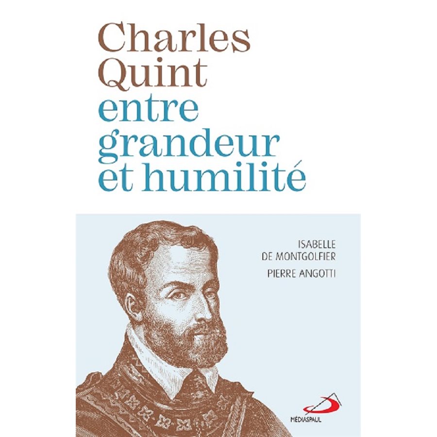 Charles Quint, entre grandeur et humilité