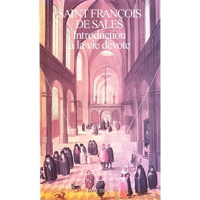 Introduction à la vie dévote de Saint Francois de Sales