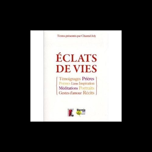 Éclats de vies, témoignages prières poèmes liens ...