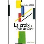 Croix: folie de Dieu, La
