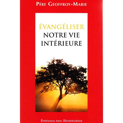 Évangéliser notre vie intérieure