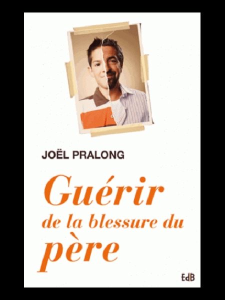 Guérir de la blessure du père Guérir de la blessure du père