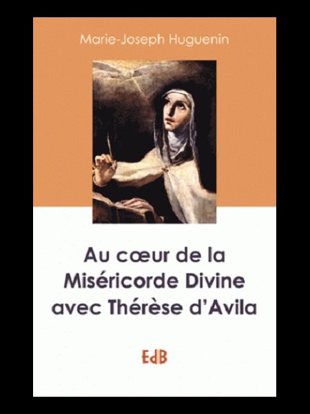 Au coeur de la divine miséricorde avec Thérèse d'Avila